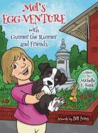 MEL'S EGG-VENTURE WITH GUNNER THE RUNNER AND FRIENDS di Michelle E. Forde edito da Adventures With Mel