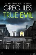 True Evil di Greg Iles edito da HarperCollins Publishers