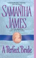 A Perfect Bride di Samantha James edito da AVON BOOKS