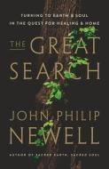 The Great Search: Turning to Earth and Soul in the Quest for Healing and Home di John Philip Newell edito da HARPER ONE