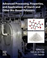 Advanced Processing, Properties, And Applications Of Starch And Other Bio-based Polymers edito da Elsevier Science Publishing Co Inc