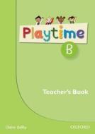 Playtime B. Teacher's Book di Claire Selby edito da Oxford University ELT