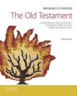 The Old Testament: A Historical and Literary Introduction to the Hebrew Scriptures di Michael D. Coogan edito da Oxford University Press, USA