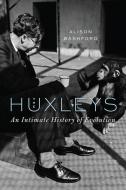 The Huxleys di Alison Bashford edito da University of Chicago Press