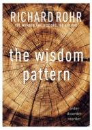 The Wisdom Pattern di Richard Rohr edito da SPCK Publishing