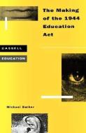 Making of the 1944 Education ACT di Michael Barber edito da CONTINNUUM 3PL