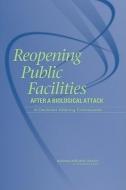 Reopening Public Facilities After a Biological Attack: A Decision Making Framework di National Research Council, Division On Earth And Life Studies, Board On Life Sciences edito da NATL ACADEMY PR