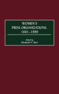Women's Press Organizations, 1881-1999 di Elizabeth V. Burt edito da Greenwood Publishing Group