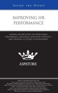 Improving HR Performance: Leading HR Executives on Overcoming Performance Challenges, Resolving Conflicts, and Creating a Culture of Development di Michael L. McDonald, Leon J. Leach, Dan Robinson edito da Aspatore Books