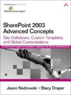 Sharepoint 2003 Advanced Concepts: Site Definitions, Custom Templates, and Global Customizations di Jason Nadrowski, Stacy Draper edito da Addison-Wesley Professional