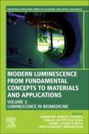 Modern Luminescence from Fundamental Concepts to Materials and Applications, Volume 3: Luminescence in Biomedicine edito da WOODHEAD PUB