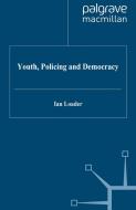 Youth, Policing and Democracy di Ian Loader edito da Palgrave Macmillan