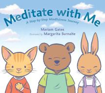 Meditate with Me: A Step-By-Step Mindfulness Journey di Mariam Gates edito da DIAL