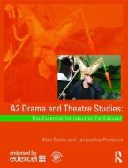 A2 Drama and Theatre Studies: The Essential Introduction for Edexcel di Alan Perks, Jacqueline Porteous edito da Taylor & Francis Ltd