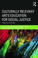 Culturally Relevant Arts Education for Social Justice edito da Taylor & Francis Ltd