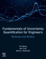 Fundamentals of Uncertainty Quantification for Engineers: Methods and Models di Yan Wang, Anh V. Tran, David L. Mcdowell edito da ELSEVIER