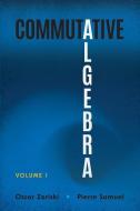Commutative Algebra Volume 1 di Oscar Zariski edito da Dover Publications Inc.