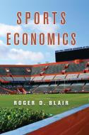 Sports Economics di Roger D. Blair edito da Cambridge University Press