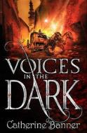 Voices In The Dark di Catherine Banner edito da Random House Children\'s Publishers Uk