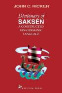 Dictionary of Saksen: a constructed Pan-Germanic language edito da TRILLIUM PR