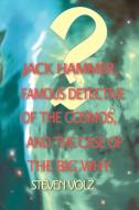 Jack Hammer Famous Detective of the Cosmos and the Case of the Big Why di Steven Volz edito da iUniverse