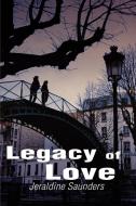 Legacy of Love di Jeraldine Saunders edito da iUniverse