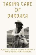 Taking Care of Barbara di Bonnie Campbell McGovern edito da iUniverse