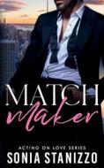 Matchmaker: A brother's best friend, standalone romance di Sonia Stanizzo edito da ME & MY GIRLS PTY LTD