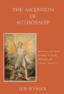 Wyrick, J: The Ascension of Authorship di Jed Wyrick edito da Harvard University Press
