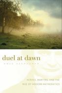 Duel At Dawn di Amir Alexander edito da Harvard University Press