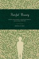 Fateful Beauty di Douglas Mao edito da Princeton University Press