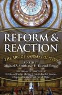 Reform and Reaction di Michael Smith, H Edward Flentje edito da UNIV PR OF KANSAS