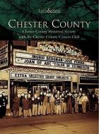 Chester County di Chester County Historical Society edito da ARCADIA PUB (SC)