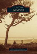 Bandon di Robert Miller, Reg Pullen with the Bandon Historical So edito da ARCADIA PUB (SC)
