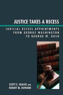 Justice Takes a Recess di Scott E. Graves, Robert M. Howard edito da Lexington Books