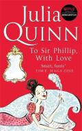 To Sir Phillip, With Love di Julia Quinn edito da Little, Brown Book Group