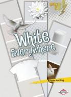 White Everywhere di Kristin Sterling edito da LERNER CLASSROOM