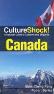 Cultureshock Canada di Pang Guek Cheng, Robert Barlas edito da Cavendish Square Publishing