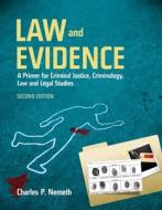 Law and Evidence: A Primer for Criminal Justice, Criminology, Law and Legal Studies di Charles P. Nemeth edito da JONES & BARTLETT PUB INC