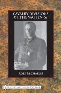 Cavalry Divisions Of The Waffen-SS di Rolf Michaelis edito da Schiffer Publishing Ltd