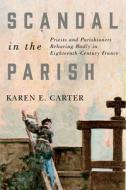 Scandal in the Parish di Karen E. Carter edito da McGill-Queen's University Press