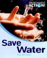 Save Water di Kay Burnham edito da Crabtree Publishing Company