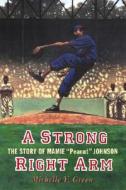 A Strong Right Arm: The Story of Mamie "Peanut" Johnson di Michelle Y. Green edito da Dial Books for Young Readers