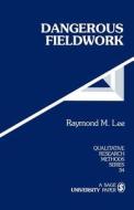 Dangerous Fieldwork di Raymond M. Lee edito da SAGE PUBN