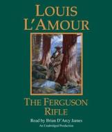 The Ferguson Rifle di Louis L'Amour edito da Random House Audio Publishing Group