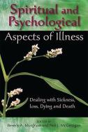 Spititual and Psychological Aspects of Illness di Beverly Anne Musgrave, Neil J. McGettigan edito da Paulist Press International,U.S.