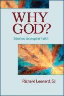 Why God?: Stories to Inspire Faith di Richard Leonard edito da PAULIST PR