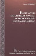 Female Victims and Oppressors in Novels by Theodor Fontane and François Mauriac di Susan Wansink edito da Lang, Peter