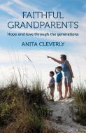 Faithful Grandparents di Anita Cleverly edito da BRF (The Bible Reading Fellowship)