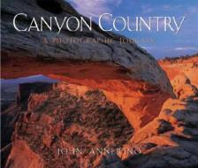Canyon Country: A Photographic Journey di John Annerino edito da COUNTRYMAN PR